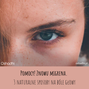 Pomocy! Znowu migrena. 3 naturalne sposoby na bóle głowy